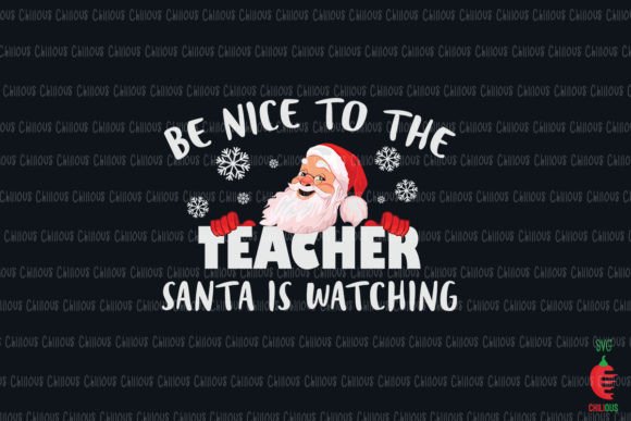 Be Nice to the Teacher Santa is Watching: Graphics and Crafts