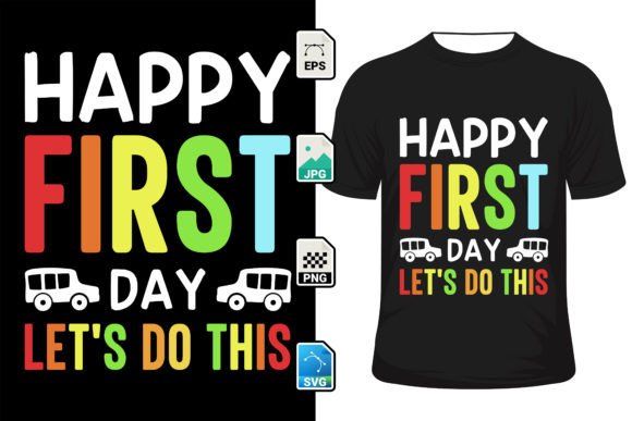 Happy First Day Let's Do This Graphics