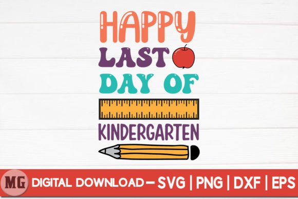 Happy Last Day of Kindergarten - Graphics & Crafts