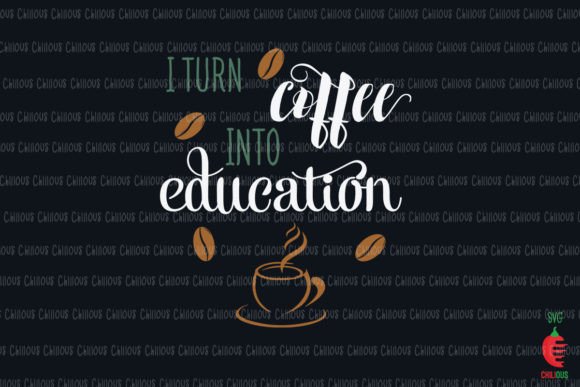 I Turn Coffee into Education Teacher Graphics and Crafts