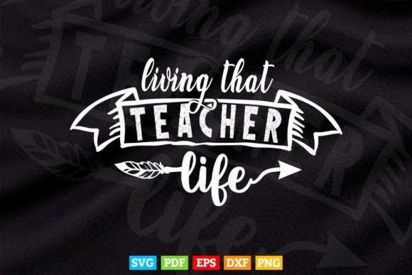 Living That Teacher Life Svg Teaching Graphics