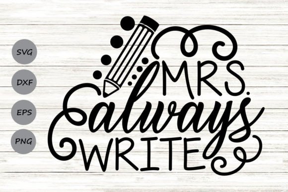 Mrs. Always Write Svg: Graphics and Crafts for Creative Design