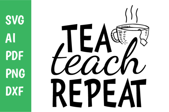 Tea Teach Repeat Svg Graphics