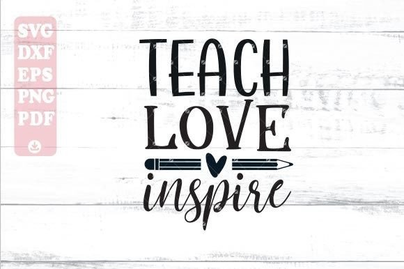 Teach Love Inspire Svg, Teacher Life Graphics